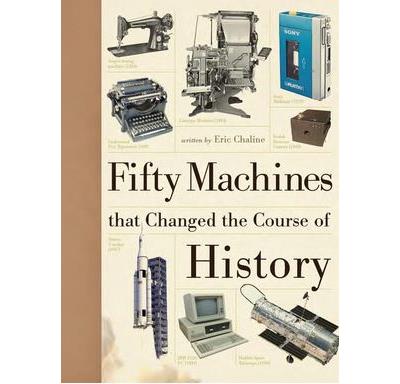 50 machines qui ont changé le cours de l'histoire