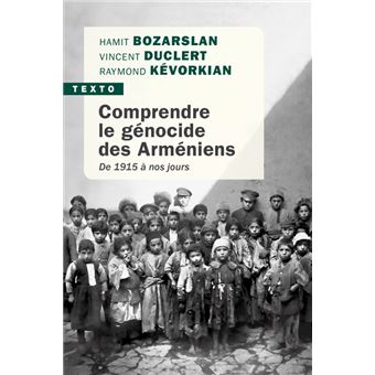Comprendre Le Genocide Des Armeniens De 1915 A Nos Jours 1915 A Nos Jours Broche Raymond H Kevorkian Vincent Duclert Hamit Bozarslan Achat Livre Fnac