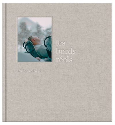 Les Bords réels - Adrien Selbert - broché
