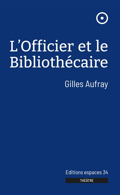 L'officier et le bibliothécaire - Gilles Aufray - broché