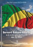 Bernard Bakana-Kolélas ou le rendez-vous d'un homme avec son destin