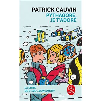 Pythagore Je T Adore La Suite De E Mc2 Mon Amour Poche Patrick Cauvin Achat Livre Fnac