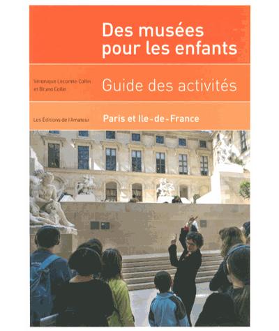 Guides Des Activites Pour Enfants Dans Les Musees Paris Ile De France Broche Veronique Collin Bruno Collin Achat Livre Fnac