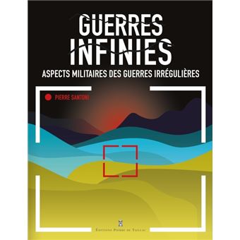 Guerres infinies. Aspects militaires des guerres irrégulières