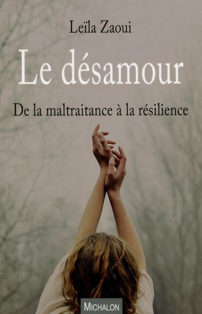 Le désamour - De la maltraitance à la résilience