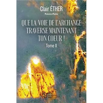 Que la voie de l’Archange traverse maintenant ton cœur !