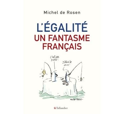 L'égalité, un fantasme français - Michel de Rosen - broché
