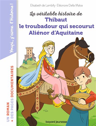 La véritable histoire de Thibaut qui devint troubadour d'Aliénor d'Aquitaine