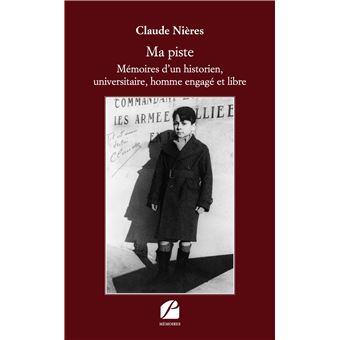 Ma piste - Mémoires d'un historien, universitaire, homme engagé et libre