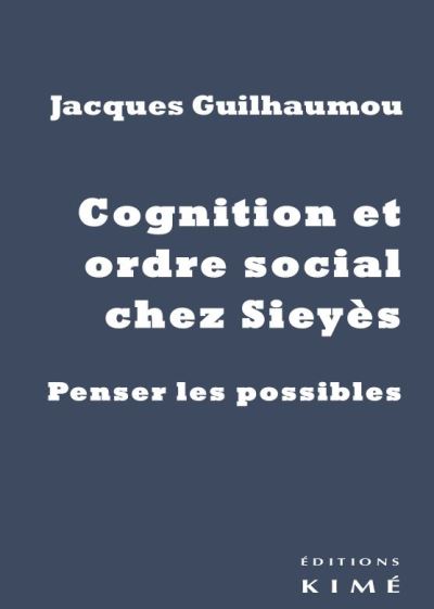 Cognition et ordre social chez Sieyes - Jacques Guilhaumou - broché