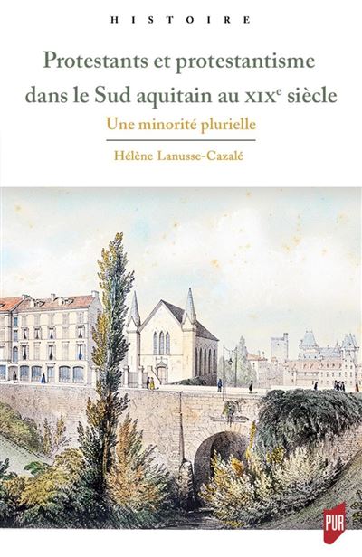 Protestants et protestantisme dans le sud aquitain au XIXe siècle - Helene Lanusse-Cazale - broché