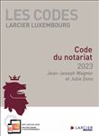 Les Codes Larcier Luxembourg Code du notariat 2023