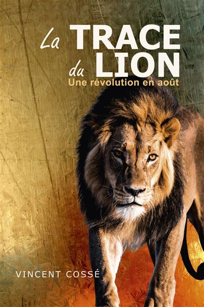 La Trace du Lion - Vincent Cossé - broché