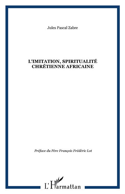 L'imitation, spiritualité chrétienne africaine - Jules Pascal Zabre - broché