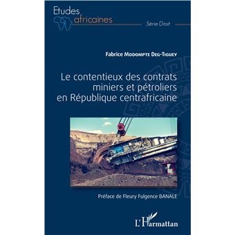 Le contentieux des contrats miniers et pétroliers en République centrafricaine