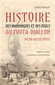 Histoire des Mandingues et des Peuls au Fouta-Djallon du XIIIe au  XXIe siècle