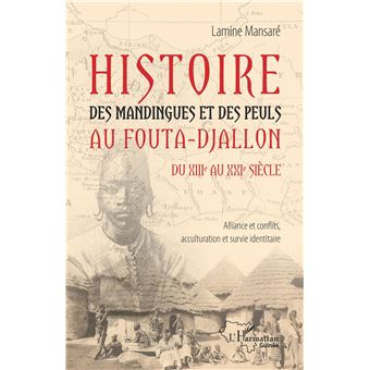 Histoire des Mandingues et des Peuls au Fouta-Djallon du XIIIe au  XXIe siècle