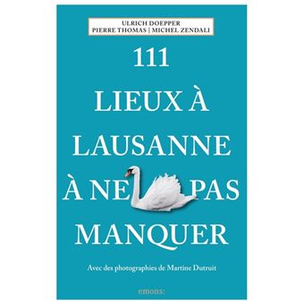 111 Lieux à Lausanne à ne pas manquer