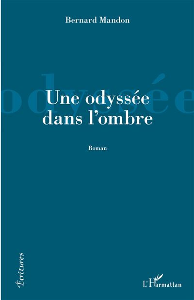 Une odyssée dans l'ombre - Bernard Mandon - broché