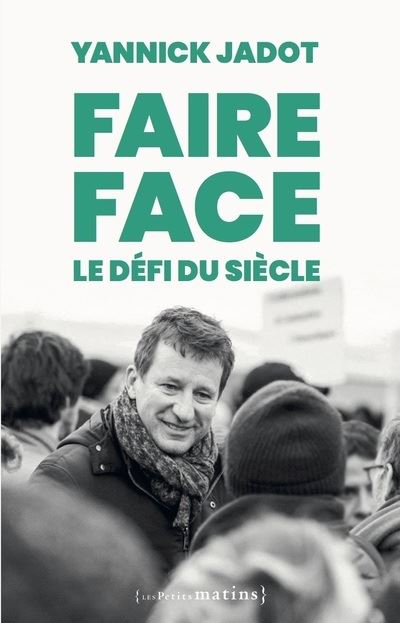 Faire face : le défi du siècle - Yannick Jadot - broché