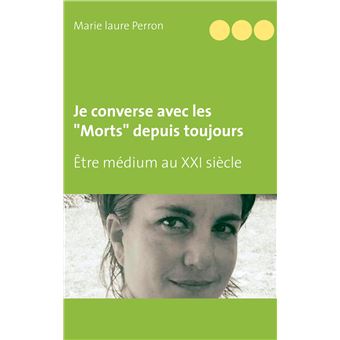 Je converse avec les "Morts" depuis toujours
