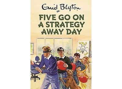 Five Go On a Strategy Away Day
