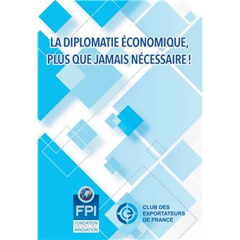 La diplomatie économique, plus que jamais nécessaire