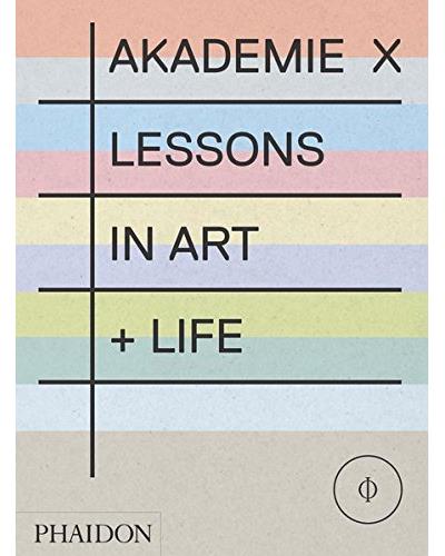 AKADEMIE X : LESSONS IN ART + LIFE