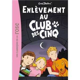 Le Club des Cinq Tome 15 : enlèvement au Club des Cinq : Enid Blyton -  2017873179 - Romans pour enfants dès 9 ans - Livres pour enfants dès 9 ans