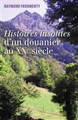 Histoires insolites d'un douanier au XXème siècle