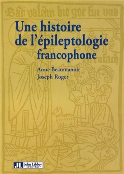 Une histoire de l'épileptologie francophone - BEAUMANOIR A. - broché