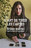 L'art de tirer les cartes - Méthodes modernes d'après les Maîtres de la cartomancie