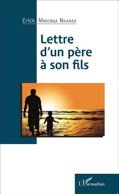 Lettre D Un Pere A Son Fils Broche Erick Mbienga Nkansa Achat Livre Fnac