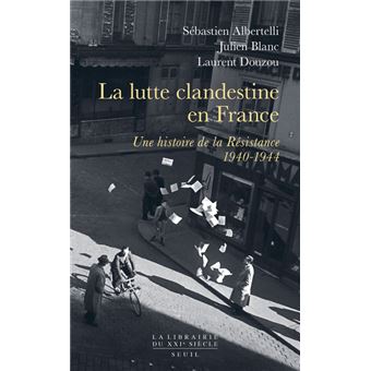 La Lutte clandestine en France Une histoire de la Résistance