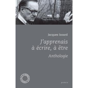 J'apprenais a ecrire, a etre - anthologie