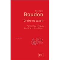 Croire et savoir : Penser le politique, le moral et le religieux