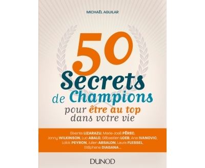 50 secrets de champions pour être au top dans votre vie