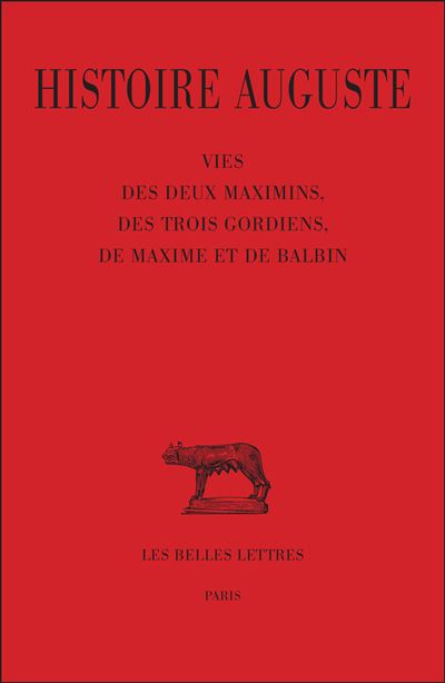 Histoire auguste. Tome IV, 1re partie : Vie des deux Maximins, des trois Gordiens, de Maxime et Balbin - François Paschoud - broché