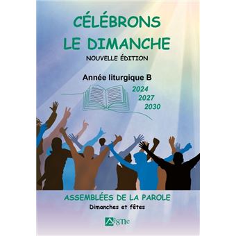 Célébrons le dimanche années B . (2024 2027 2030)