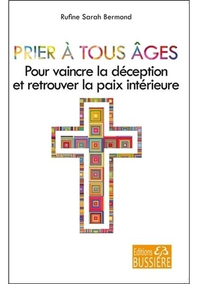 Prier a tous ages pour vaincre la deception et retrouver la