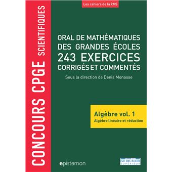 Oral de mathématiques des grandes écoles 243 exercices corrigés commentés