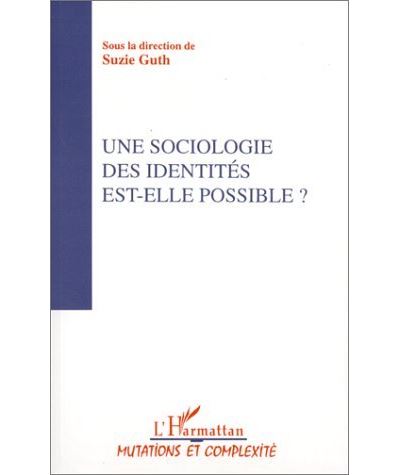 Une Sociologie des identités est-elle possible?