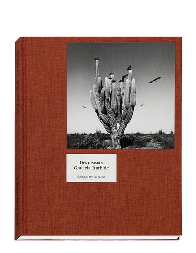 Des Oiseaux - Graciela Iturbide (version française) - Guilhem Lesaffre - relié