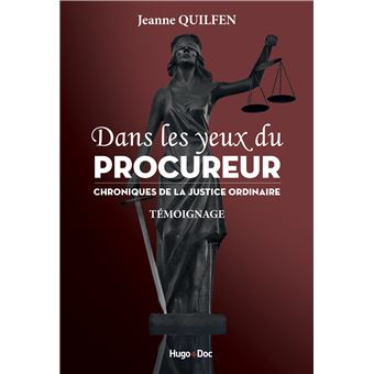 Dans les yeux du procureur Chronique de la justice ordinaire - 1