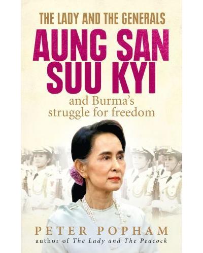 LADY AND THE GENERALS AUNG SAN SUU KYI AND FREEDOM