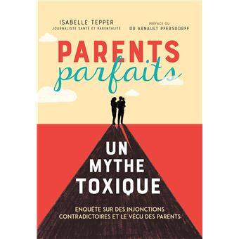 Parents parfaits, un mythe toxique