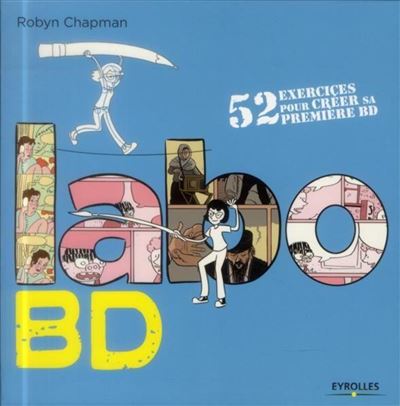 Labo bd. 52 exercices pour creer sa premiere bd