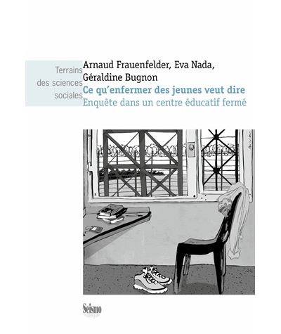 Ce qu'enfermer des jeunes veut dire