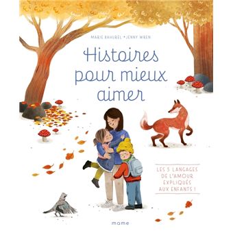 Histoires pour mieux aimer - Les 5 langages de l amour expliqués aux enfants !