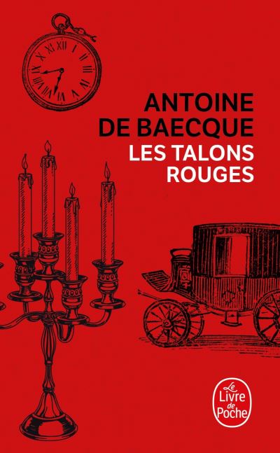 Les Talons rouges - Antoine de Baecque - Poche